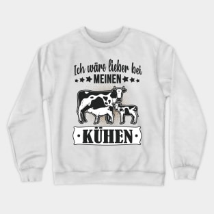Ich wär lieber bei meinen Kühen lustiger Bauer Crewneck Sweatshirt